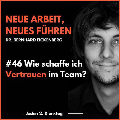 #46 Wie schaffe ich Vertrauen im Team? #46 Wie schaffe ich Vertrauen im Team?