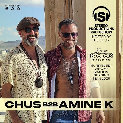 CHUS B2B AMINE K LIVE FROM BURNING MAN Stereo Productions Podcast 629