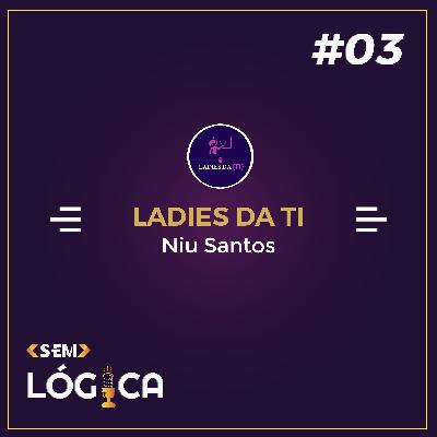 Ladies da TI (Niu Santos) Ladies da TI (Niu Santos)