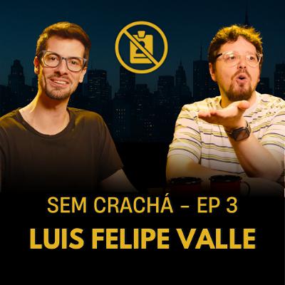 003 - Prof Luis Felipe Valle - Meritocracia | #SemCracha com Bruno Romano 003 - Prof Luis Felipe Valle - Meritocracia | #SemCracha com Bruno Romano
