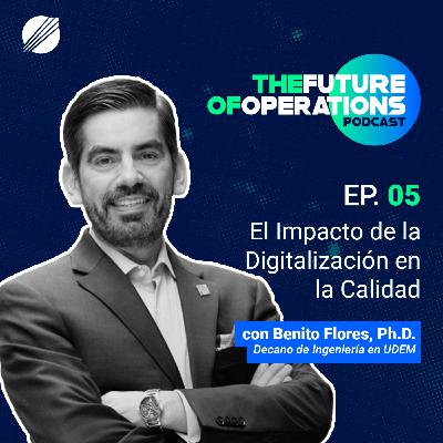 El Impacto de la Digitalización en la Calidad con Benito Flores
