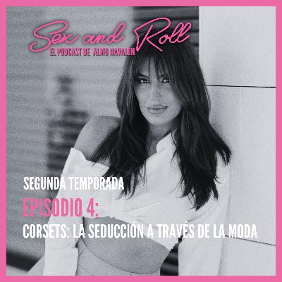 Corsets: La seducción a través de la moda | 2x04