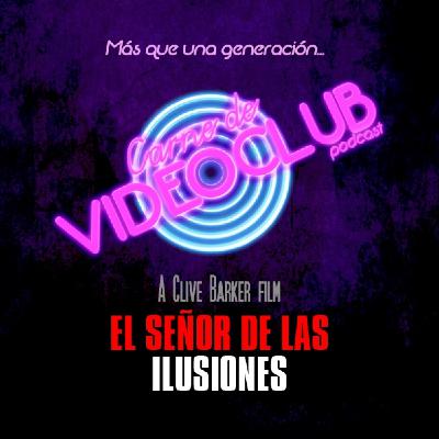El Señor de las Ilusiones (1995) - Carne de Videoclub - Episodio 173 El Señor de las Ilusiones (1995) - Carne de Videoclub - Episodio 173