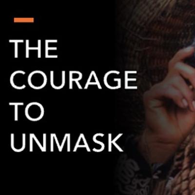 The Masks We Wear | The Courage to Unmask