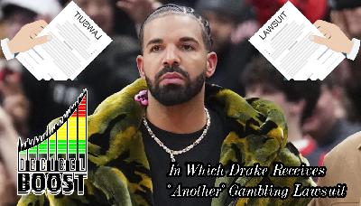 Episode 418 – In Which Drake Receives *Another* Gambling Lawsuit
