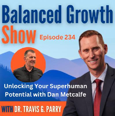 Unlocking Your Superhuman Potential with Dan Metcalfe
