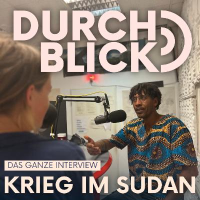 Durchblick - Interview: Krieg im Sudan und die letzte Revolution Durchblick - Interview: Krieg im Sudan und die letzte Revolution