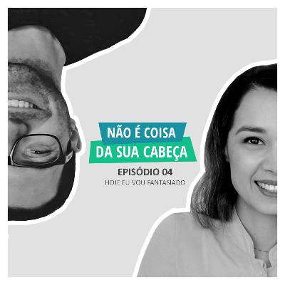 Episódio 04. Hoje eu vou fantasiado Episódio 04. Hoje eu vou fantasiado