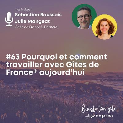 #63 Pourquoi et comment travailler avec Gîtes de France aujourd’hui - Avec Sébastien Baussais & Julie Mangeat