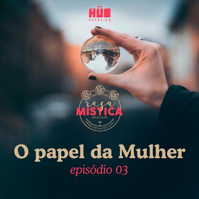 #03 - O papel da mulher