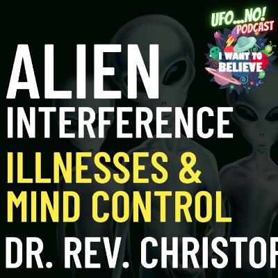 Episode 242: Alien Interference, Illnesses & Mind Control Episode 242: Alien Interference, Illnesses & Mind Control