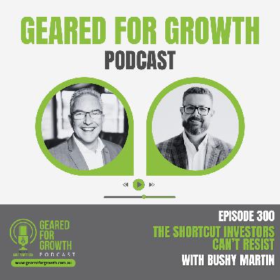Ep. 300: The Shortcut Investors Can't Resist, with Bushy Martin