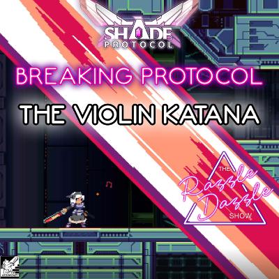 BREAKING Protocol: The Violin Katana