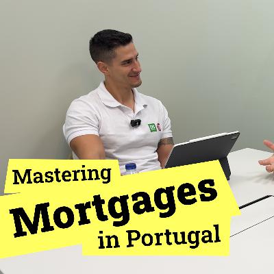 Mastering Mortgages in Portugal - Insider Tips with Alejandro Mastering Mortgages in Portugal - Insider Tips with Alejandro