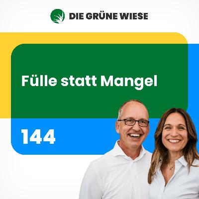144 I Fülle statt Mangel – oder warum du deine Zukunft selbst wählst?