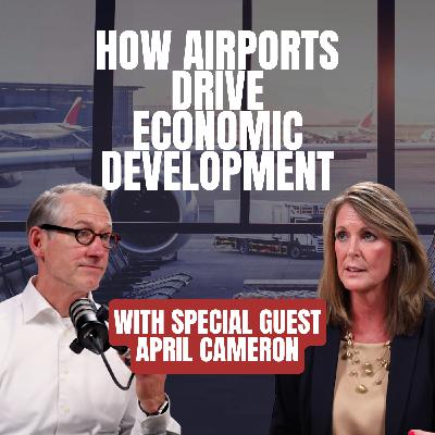 How Airports Drive Economic Development | Episode 17