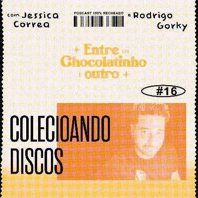 Episódio 16: Colecionando discos com Rodrigo Gorky Episódio 16: Colecionando discos com Rodrigo Gorky