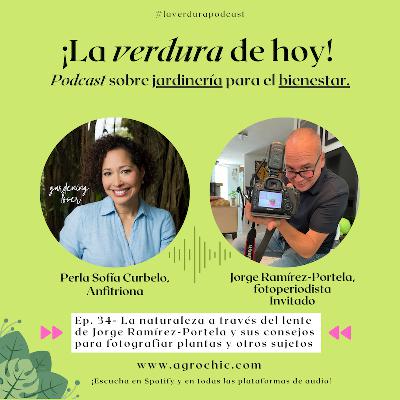 E. 34 - La naturaleza a través del lente de Jorge Ramírez-Portela y sus consejos para fotografiar mejor plantas y otros sujetos.