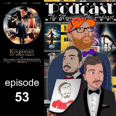 Episode 53: Kingsman: The Secret Service