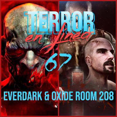 Terror en Línea 67 - Everdark & Oxide Room 208