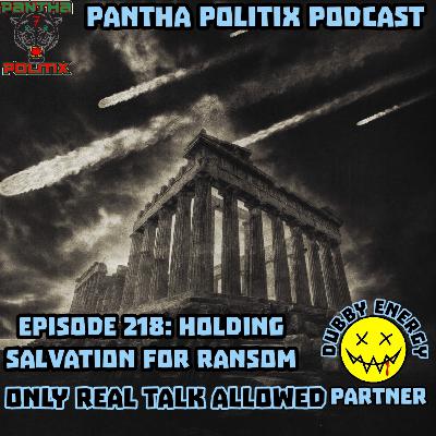 Episode 218: Holding Salvation For Ransom