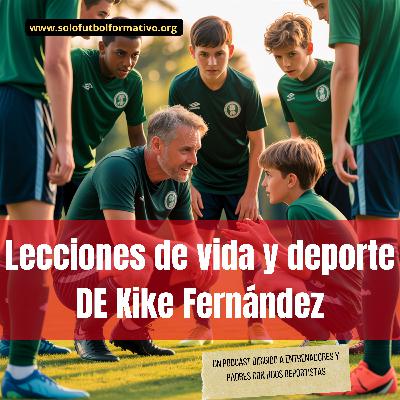 De casi morir en un submarino a Coach de Élite: Lecciones de vida y deporte DE Kike Fernández