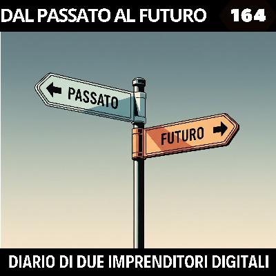 164 - Dal passato al futuro