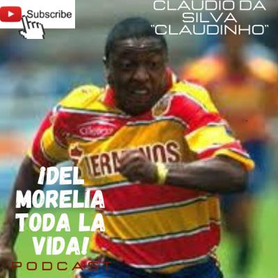 CLAUDIO DA SILVA “CLAUDINHO” - DEL MORELIA TODA LA VIDA