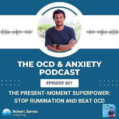 The Present-Moment Superpower: Stop Rumination and Beat OCD