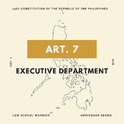 Consti: Article 7 - Executive Department