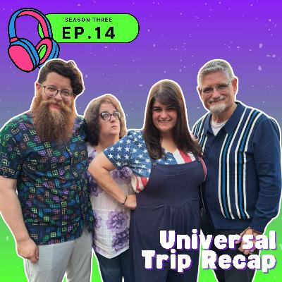 S03E14 — Universal Trip Recap