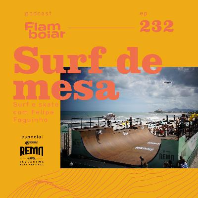 232 - Surf e Skate com Felipe Foguinho no REMA Saquarema Surf Festival
