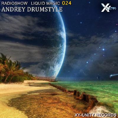 XY-unity Andrey DrumStyle - Radioshow Liquid Magic #24