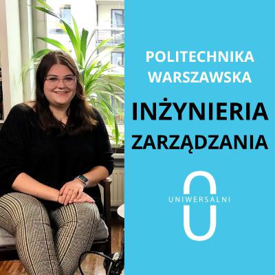 Dlaczego warto studiować INŻYNIERIĘ ZARZĄDZANIA na Politechnice Warszawskiej? | Uniwersalni | S1E4 Dlaczego warto studiować INŻYNIERIĘ ZARZĄDZANIA na Politechnice Warszawskiej? | Uniwersalni | S1E4