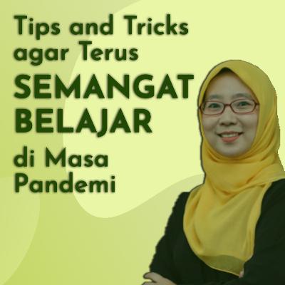 #3 Tips and Tricks agar Terus Semangat Belajar di Masa Pandemi #3 Tips and Tricks agar Terus Semangat Belajar di Masa Pandemi