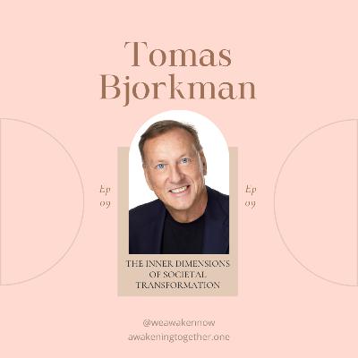 THE INNER DIMENSIONS OF SOCIETAL TRANSFORMATION with Tomas Bjorkman THE INNER DIMENSIONS OF SOCIETAL TRANSFORMATION with Tomas Bjorkman