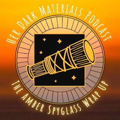 The Amber Spyglass wrap up
