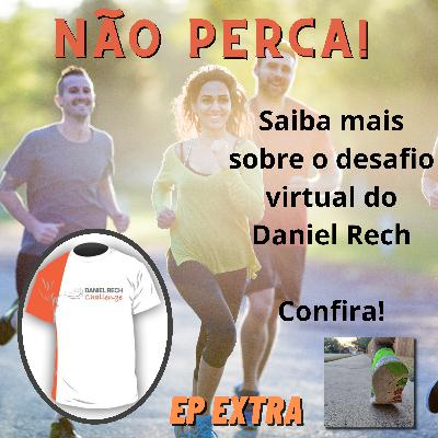 Ep EXTRA - Desafio Daniel Rech. Informação aos participantes