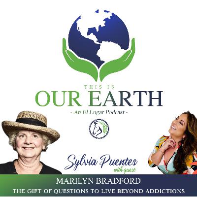#6 The gift of questions to live beyond addictions with Marilyn Bradford