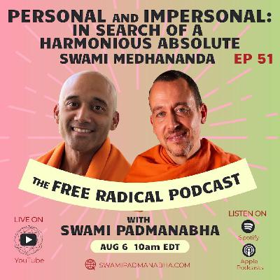 Personal & Impersonal: In Search of a Harmonious Absolute| Free Radical Podcast #51—Swami Medhananda
