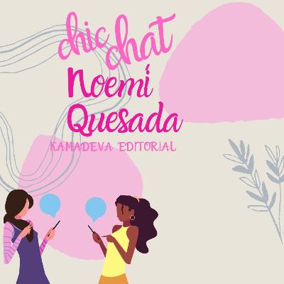 Chic chat con Noemí Quesada Chic chat con Noemí Quesada