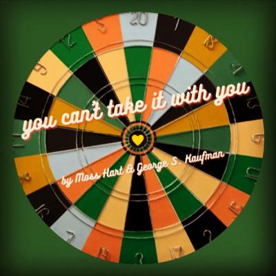 You Can't Take it With You by Moss Hart and George S. Kaufman You Can't Take it With You by Moss Hart and George S. Kaufman