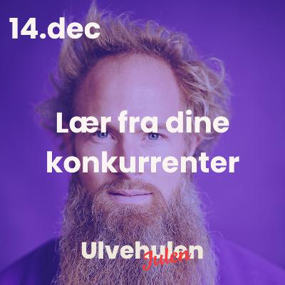 Ulvejulen - 14. december: Lær fra dine konkurrenter