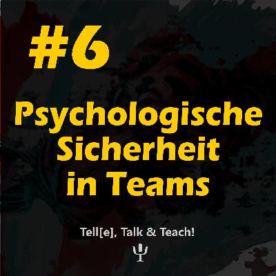 #6 Psychologische Sicherheit in Teams