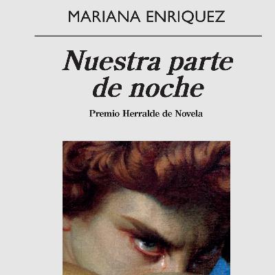 250. "Nuestra parte de noche" de Mariana Enríquez 250. "Nuestra parte de noche" de Mariana Enríquez