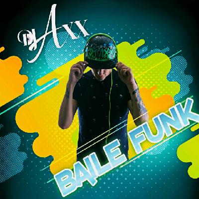 Mix Baile Funk By Dj Axx