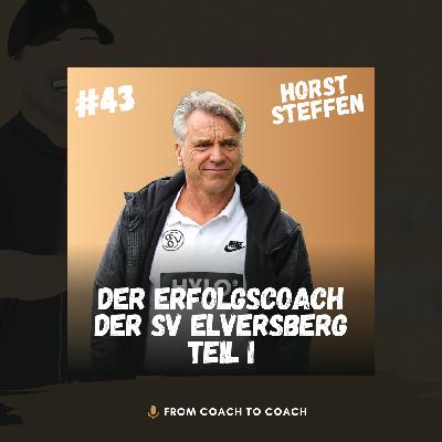 #43 - Horst Steffen: Der Erfolgscoach der SV Elversberg - Teil I