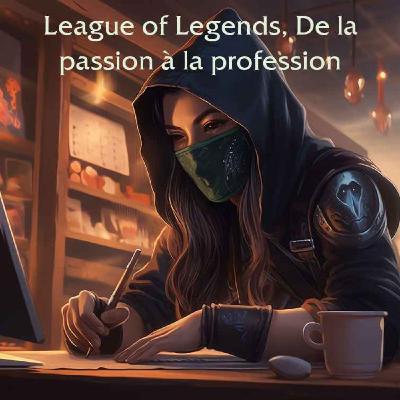 League of Legends, de la passion à la profession