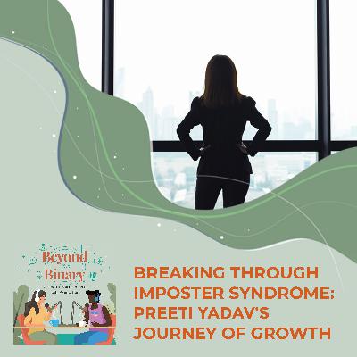 Breaking Through Imposter Syndrome: Preeti Yadav's Journey Of Growth