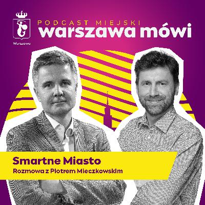 Smartne Miasto. Rozmowa z Piotrem Mieczkowskim